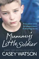 El soldadito de mamá: Un niño con problemas. Una madre ausente. Un secreto estremecedor. - Mummy's Little Soldier: A troubled child. An absent mum. A shocking secret.