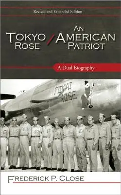 Tokyo Rose / Un patriota americano: Una doble biografía - Tokyo Rose / An American Patriot: A Dual Biography