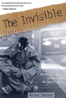 Los invisibles: Lo que la Iglesia puede hacer para encontrar y servir a los más desfavorecidos - The Invisible: What the Church Can Do to Find and Serve the Least of These