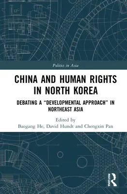China y los derechos humanos en Corea del Norte: Debate sobre un enfoque desarrollista» en el nordeste asiático» - China and Human Rights in North Korea: Debating a Developmental Approach