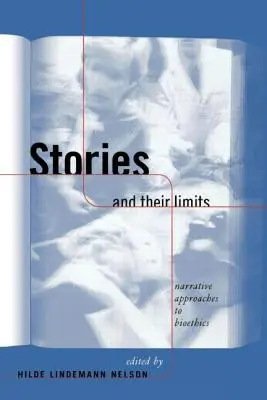 Historias y sus límites: Enfoques narrativos de la bioética - Stories and Their Limits: Narrative Approaches to Bioethics