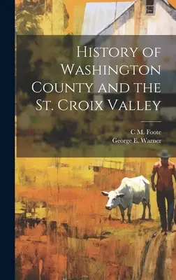 Historia del condado de Washington y del valle de St. Croix - History of Washington County and the St. Croix Valley