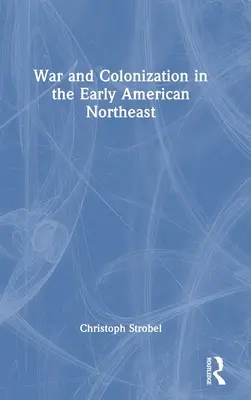 Guerra y colonización en el noreste de Estados Unidos - War and Colonization in the Early American Northeast