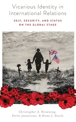 La identidad vicaria en las relaciones internacionales: El yo, la seguridad y el estatus en la escena mundial - Vicarious Identity in International Relations: Self, Security, and Status on the Global Stage