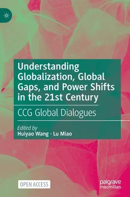 Comprender la globalización, las brechas mundiales y los cambios de poder en el siglo XXI: Diálogos Mundiales Ccg - Understanding Globalization, Global Gaps, and Power Shifts in the 21st Century: Ccg Global Dialogues