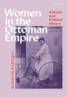 Las mujeres en el Imperio Otomano: Historia social y política - Women in the Ottoman Empire: A Social and Political History