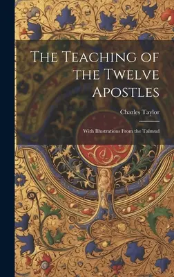 La enseñanza de los Doce Apóstoles: Con ilustraciones del Talmud - The Teaching of the Twelve Apostles: With Illustrations From the Talmud