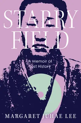 Campo estrellado: Una memoria de la historia perdida - Starry Field: A Memoir of Lost History