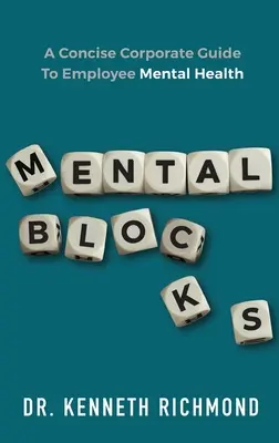 Bloqueos mentales: Guía empresarial concisa para la salud mental de los empleados - Mental Blocks: A Concise Corporate Guide to Employee Mental Health