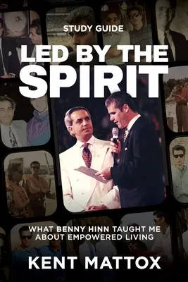 Guía de estudio Guiados por el Espíritu: Lo Que Benny Hinn Me Enseñó Sobre La Vida Empoderada - Led By the Spirit Study Guide: What Benny Hinn Taught Me About Empowered Living