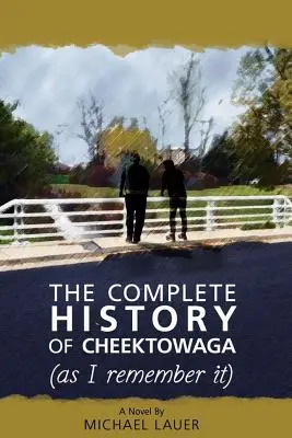 La historia completa de Cheektowaga (tal y como yo la recuerdo) - The Complete History of Cheektowaga (As I Remember It)