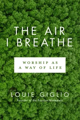 El aire que respiro: La adoración como forma de vida - The Air I Breathe: Worship as a Way of Life