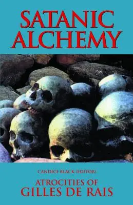 Alquimia satánica: Atrocidades de Gilles de Rais - Satanic Alchemy: Atrocities of Gilles de Rais