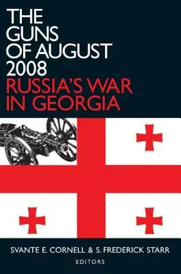 Las armas de agosto de 2008: La guerra de Rusia en Georgia - The Guns of August 2008: Russia's War in Georgia