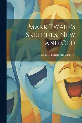 Sketches nuevos y antiguos de Mark Twain - Mark Twain's Sketches, new and Old