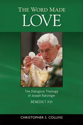 La Palabra hecha Amor: La teología dialógica de Joseph Ratzinger / Benedicto XVI - The Word Made Love: The Dialogical Theology of Joseph Ratzinger / Benedict XVI