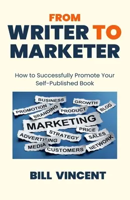 De escritor a vendedor: Cómo promocionar con éxito su libro autopublicado - From Writer to Marketer: How to Successfully Promote Your Self-Published Book