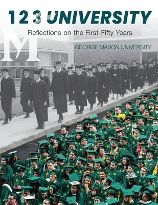 1 2 3 Universidad: Reflexiones sobre los primeros cincuenta años de la Universidad George Mason - 1 2 3 University: Reflections on the First Fifty Years of George Mason University