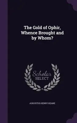 El oro de Ofir, ¿de dónde viene y por quién? - The Gold of Ophir, Whence Brought and by Whom?