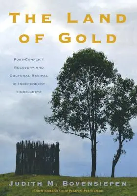 La tierra del oro: Recuperación tras el conflicto y renacimiento cultural en el Timor Oriental independiente - The Land of Gold: Post-Conflict Recovery and Cultural Revival in Independent Timor-Leste