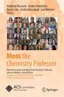 Mamá profesora de química: Relatos personales y consejos de profesoras de química que son madres - Mom the Chemistry Professor: Personal Accounts and Advice from Chemistry Professors Who Are Mothers