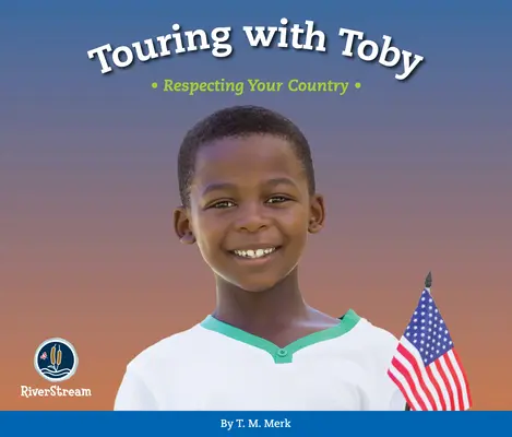 ¡Respeta! De excursión con Toby: Respetando a tu país - Respect!: Touring with Toby: Respecting Your Country