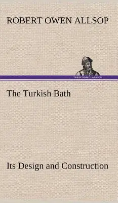 El baño turco Su diseño y construcción - The Turkish Bath Its Design and Construction