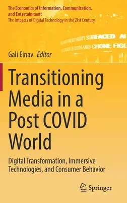La transición de los medios de comunicación en un mundo postcovid: Transformación digital, tecnologías inmersivas y comportamiento del consumidor - Transitioning Media in a Post Covid World: Digital Transformation, Immersive Technologies, and Consumer Behavior