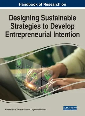 Handbook of Research on Designing Sustainable Strategies to Develop Entrepreneurial Intention (Manual de investigación sobre el diseño de estrategias sostenibles para desarrollar la intención empresarial) - Handbook of Research on Designing Sustainable Strategies to Develop Entrepreneurial Intention