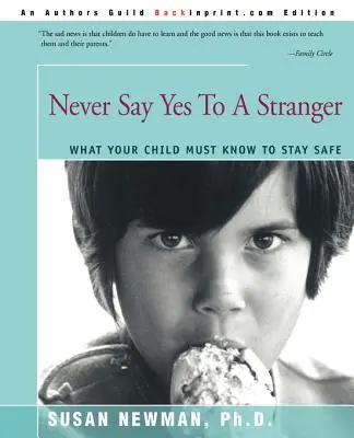 Nunca digas sí a un desconocido: Lo que su hijo debe saber para estar seguro - Never Say Yes to a Stranger: What Your Child Must Know to Stay Safe