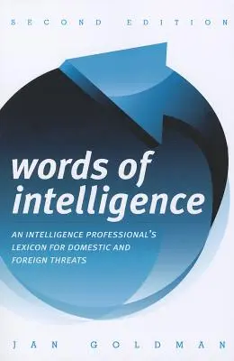 Palabras de inteligencia: Léxico de un profesional de la inteligencia para amenazas nacionales y extranjeras - Words of Intelligence: An Intelligence Professional's Lexicon for Domestic and Foreign Threats