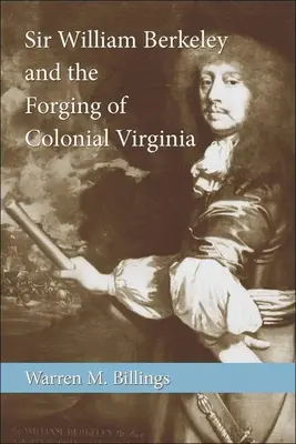 Sir William Berkeley y la forja de la Virginia colonial - Sir William Berkeley and the Forging of Colonial Virginia