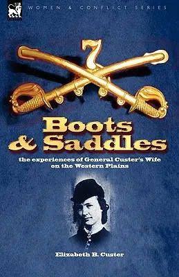 Boots and Saddles: las experiencias de la esposa del General Custer en las llanuras occidentales - Boots and Saddles: the experiences of General Custer's Wife on the Western Plains