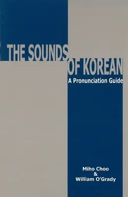 Los sonidos del coreano: Guía de pronunciación - The Sounds of Korean: A Pronunciation Guide