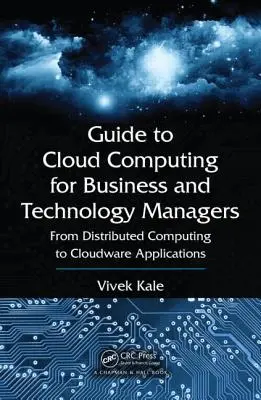 Guía de computación en nube para directivos de empresa y tecnología: De la computación distribuida a las aplicaciones cloudware - Guide to Cloud Computing for Business and Technology Managers: From Distributed Computing to Cloudware Applications