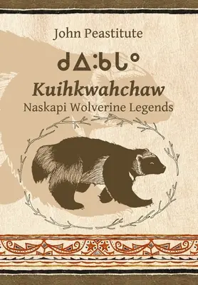 Kuihkwahchaw Naskapi Wolverine Stories - Kuihkwahchaw: Naskapi Wolverine Stories