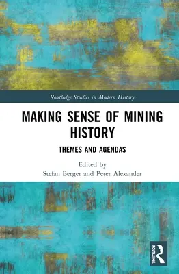 Dar sentido a la historia de la minería: Temas y agendas - Making Sense of Mining History: Themes and Agendas