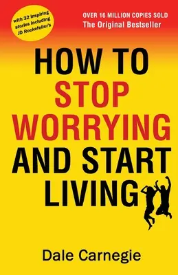 Cómo Dejar de Preocuparse y Empezar a Vivir - How to Stop Worrying and Start Living