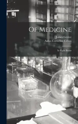 De la Medicina: En ocho libros - Of Medicine: In Eight Books