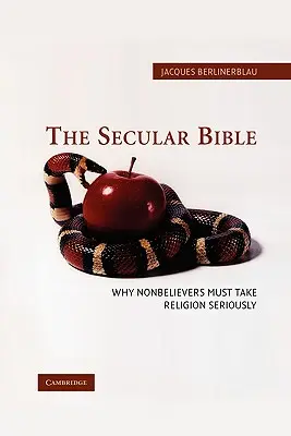 La Biblia laica: Por qué los no creyentes deben tomarse en serio la religión - The Secular Bible: Why Nonbelievers Must Take Religion Seriously