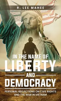 En nombre de la libertad y la democracia: Reflexiones personales sobre los derechos civiles y la guerra de Vietnam - In The Name of Liberty and Democracy: Personal Reflections on Civil Rights and the War in Vietnam