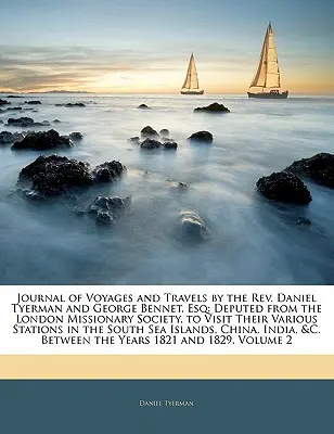 Diario de viajes y excursiones de los REV. Daniel Tyerman and George Bennet, Esq: Deputed from the London Missionary Society, to Visit Their Various S - Journal of Voyages and Travels by the REV. Daniel Tyerman and George Bennet, Esq: Deputed from the London Missionary Society, to Visit Their Various S