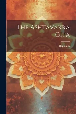 El Ashtavakra Gita ((Lala ). Baij Nath) - The Ashtavakra Gita ((Lala ). Baij Nath)