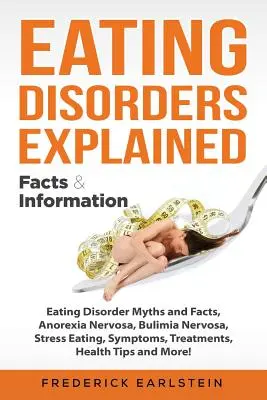 Los trastornos alimentarios explicados: Mitos y realidades de los trastornos alimentarios, anorexia nerviosa, bulimia nerviosa, alimentación por estrés, síntomas, tratamientos, consejos de salud a - Eating Disorders Explained: Eating Disorder Myths and Facts, Anorexia Nervosa, Bulimia Nervosa, Stress Eating, Symptoms, Treatments, Health Tips a