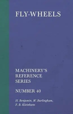 Fly-Wheels - Machinery's Reference Series - Número 40 - Fly-Wheels - Machinery's Reference Series - Number 40