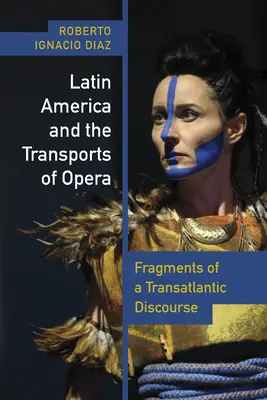 América Latina y los transportes de la ópera: Fragmentos de un discurso transatlántico - Latin America and the Transports of Opera: Fragments of a Transatlantic Discourse