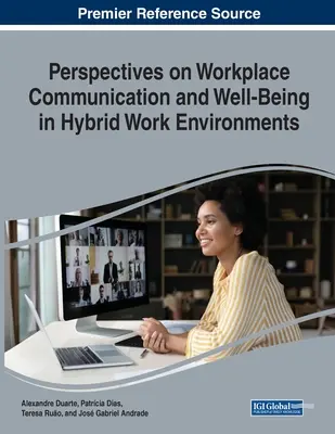 Perspectivas sobre la comunicación en el lugar de trabajo y el bienestar en entornos laborales híbridos - Perspectives on Workplace Communication and Well Being in Hybrid Work Environments