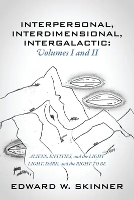 Interpersonal, Interdimensional, Intergaláctico, Volúmenes I y II: Extraterrestres, Entidades y la Luz - Luz, Oscuridad y el Derecho a Ser - Interpersonal, Interdimensional, Intergalactic, Volumes I & II: Aliens, Entities, and the Light - Light, Dark, and the Right To Be