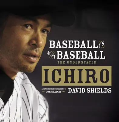 El béisbol es sólo béisbol: El subestimado Ichiro - Baseball Is Just Baseball: The Understated Ichiro