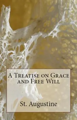 Tratado sobre la gracia y el libre albedrío - A Treatise on Grace and Free Will